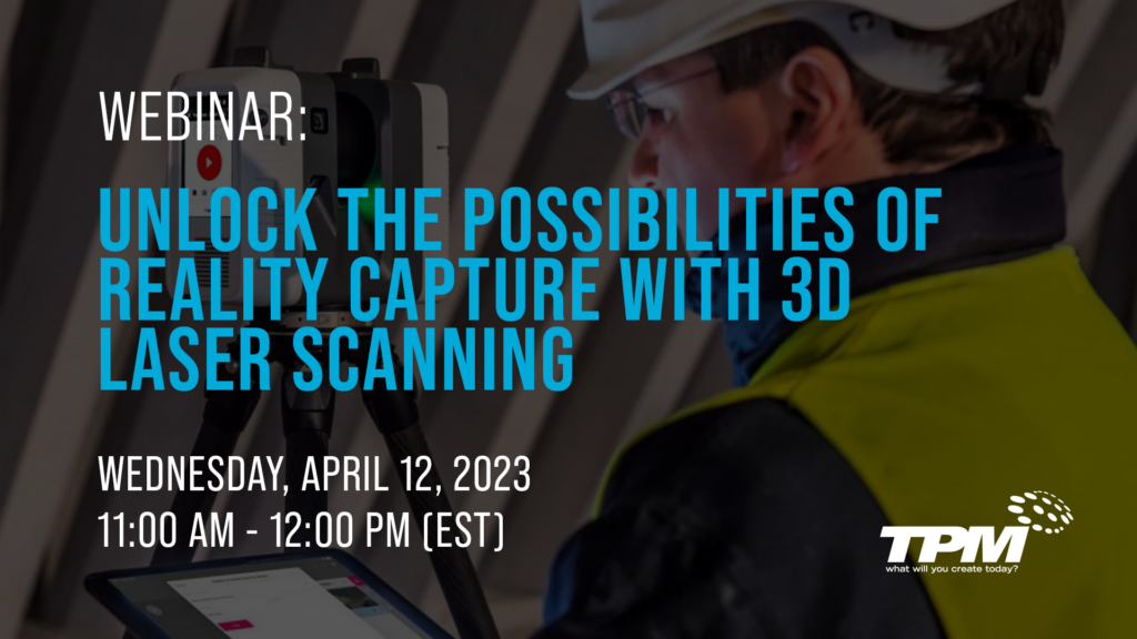 Unlock the Possibilities of Reality Capture with 3D Laser Scanning Webinar