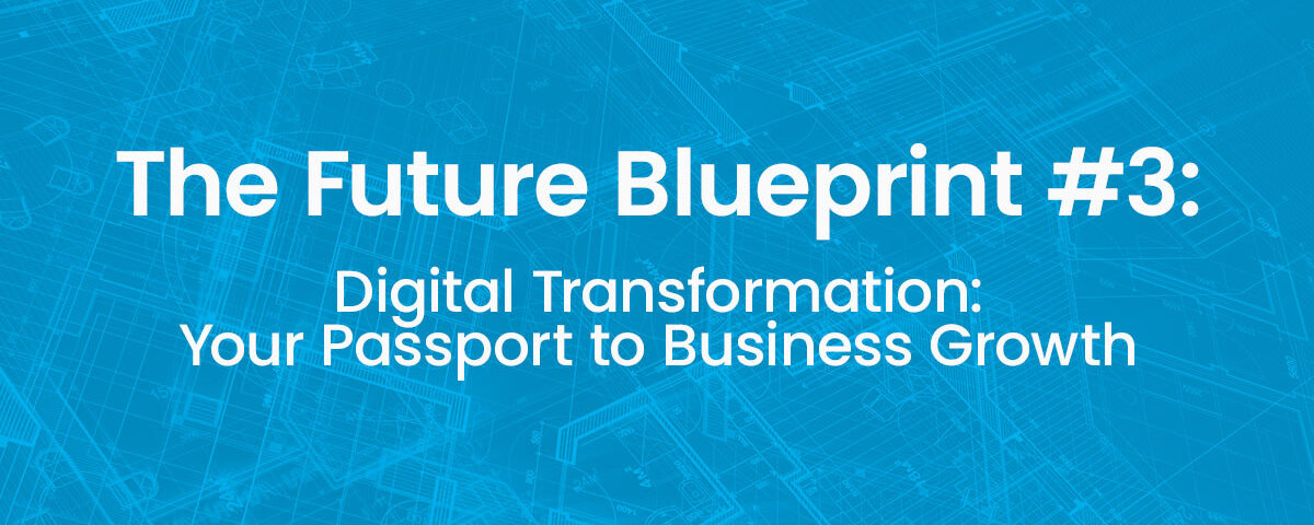 Digital Transformation: Your Passport to Business Growth