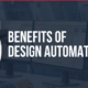 Five benefits of design automation